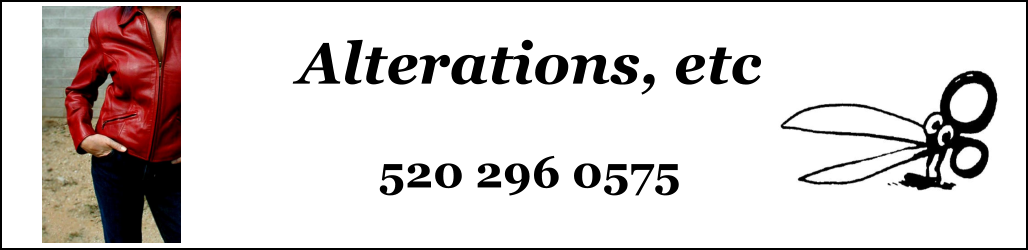 Alterations Etc Tucson, AZ 520.296.0575